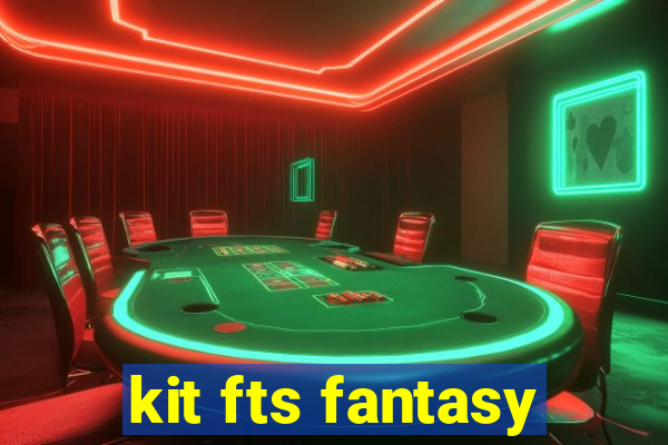 kit fts fantasy